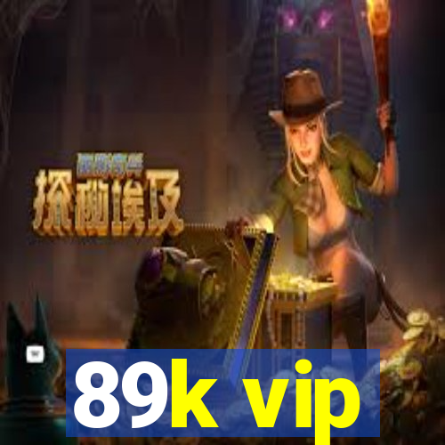 89k vip